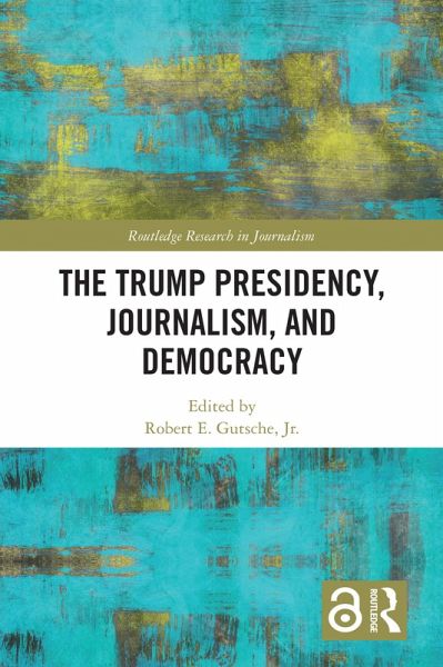 The Trump Presidency, Journalism, and Democracy (eBook, ePUB)