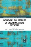 Indigenous Philosophies of Education Around the World (eBook, ePUB) Indigenous Philosophies of Education Around the World (eBook, ePUB)
