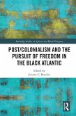 Post/Colonialism and the Pursuit of Freedom in the Black Atlantic (eBook, ePUB)