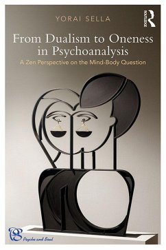 From Dualism to Oneness in Psychoanalysis (eBook, ePUB) - Sella, Yorai