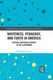 Whiteness, Pedagogy, and Youth in America (eBook, PDF)