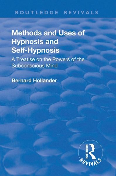 Revival: Methods and Uses of Hypnosis and Self Hypnosis (1928) (eBook, PDF) Revival: Methods and Uses of Hypnosis and Self Hypnosis (1928) (eBook, PDF)