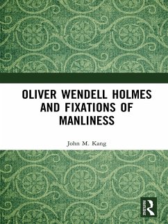 Oliver Wendell Holmes and Fixations of Manliness (eBook, ePUB) - Kang, John M.