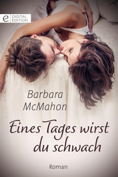 Eines Tages wirst du schwach (eBook, ePUB) - Mcmahon, Barbara