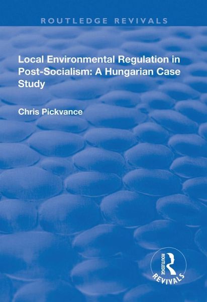 Local Environmental Regulation in Post-Socialism: A Hungarian Case Study (eBook, ePUB)