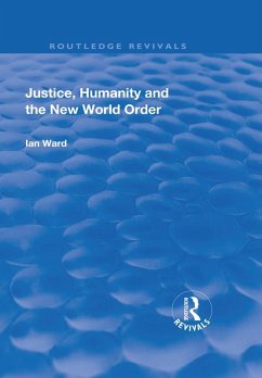Justice, Humanity and the New World Order (eBook, PDF) - Ward, Ian