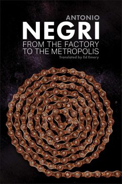 From the Factory to the Metropolis (eBook, ePUB) - Negri, Antonio