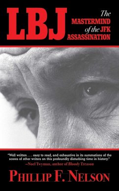LBJ: The Mastermind of the JFK Assassination (eBook, ePUB) - Nelson, Phillip F.