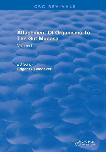 Attachment Of Organisms To The Gut Mucosa (eBook, PDF) Attachment Of Organisms To The Gut Mucosa (eBook, PDF)
