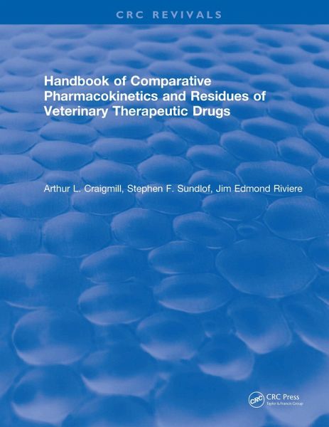 Handbook of Comparative Pharmacokinetics and Residues of Veterinary Therapeutic Drugs (eBook, PDF)