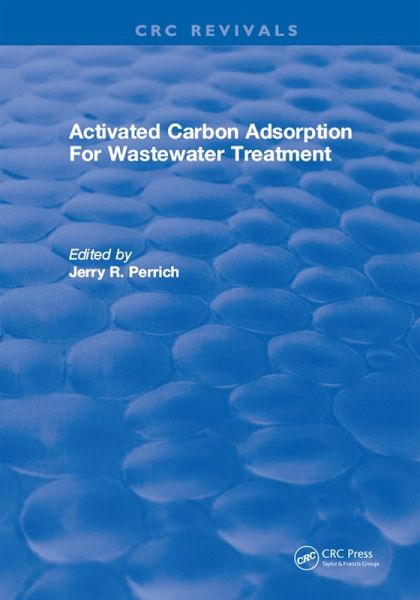 Activated Carbon Adsorption For Wastewater Treatment (eBook, PDF) Activated Carbon Adsorption For Wastewater Treatment (eBook, PDF)