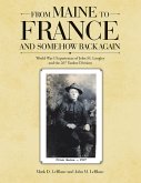 From Maine to France and Somehow Back Again: World War I Experiences of John M. Longley and the 26th Yankee Division (eBook, ePUB)