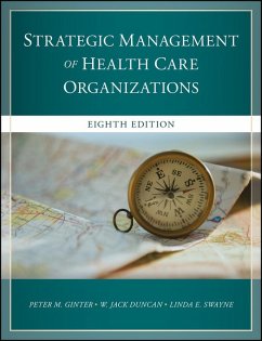 The Strategic Management of Health Care Organizations (eBook, ePUB) - Ginter, Peter M.; Duncan, W. Jack; Swayne, Linda E.