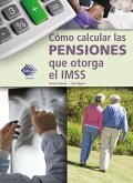 Cómo calcular las pensiones que otorga el IMSS 2018 (eBook, ePUB)