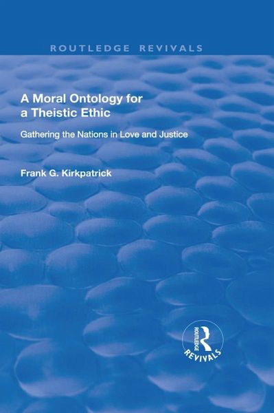 A Moral Ontology for a Theistic Ethic (eBook, PDF) A Moral Ontology for a Theistic Ethic (eBook, PDF)