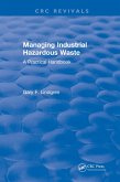 Managing Industrial Hazardous Waste- A Practical Handbook (eBook, PDF)