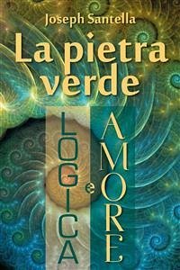 La pietra verde, logica e amore (eBook, ePUB) - Santella, Joseph