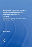 Witchcraft, Exorcism and the Politics of Possession in a Seventeenth-Century Convent (eBook, PDF)