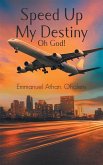 Speed Up My Destiny Oh God! (eBook, ePUB)