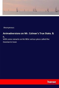 Animadversions on Mr. Colman's True State, & c.