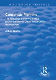 Consensus Planning: The Relevance of Communicative Planning Theory in Duth Infrastructure Development (eBook, ePUB)
