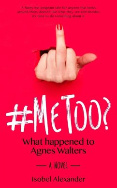 #MeToo? What happened to Agnes Walters (eBook, ePUB) - Alexander, Isobel