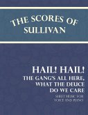 The Scores of Sullivan - Hail! Hail! The Gang's All Here, What the Deuce do we Care - Sheet Music for Voice and Piano (eBook, ePUB) The Scores of Sullivan - Hail! Hail! The Gang's All Here, What the Deuce do we Care - Sheet Music for Voice and Piano (eBook, ePUB)