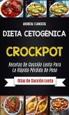 Dieta Cetogénica: Crockpot: Recetas de cocción lenta para la rápida pérdida de peso (Ollas de cocción lenta) (eBook, ePUB)
