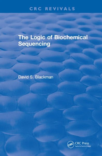 The Logic of Biochemical Sequencing (eBook, ePUB) The Logic of Biochemical Sequencing (eBook, ePUB)
