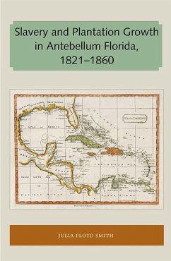 Cover Slavery and Plantation Growth in Antebellum Florida 1821-1860 (eBook, ePUB)