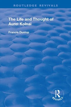 The Life and Thought of Aurel Kolnai (eBook, ePUB) - Dunlop, Francis