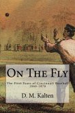 On the Fly: The First Years of Cincinnati Baseball 1866-1870 (eBook, ePUB)