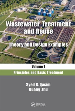 Wastewater Treatment and Reuse, Theory and Design Examples, Volume 1 (eBook, ePUB) - Qasim, Syed R.; Zhu, Guang