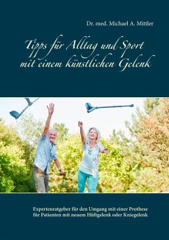 Tipps für Alltag und Sport mit einem künstlichen Gelenk - Mittler, Michael A.