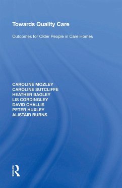Towards Quality Care (eBook, ePUB) - Mozley, Caroline; Sutcliffe, Caroline; Bagley, Heather; Cordingley, Lis; Challis, David; Huxley, Peter; Burns, Alistair