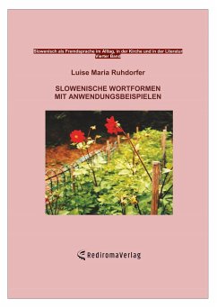 Slowenische Wortformen mit Anwendungsbeispielen - Ruhdorfer, Luise Maria