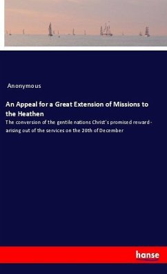 An Appeal for a Great Extension of Missions to the Heathen - Anonym