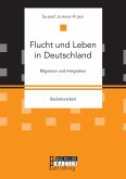 Flucht und Leben in Deutschland. Migration und Integration (eBook, PDF)