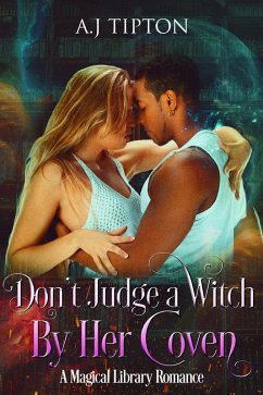Don't Judge a Witch by Her Coven: A Magical Library Romance (Love in the Library, #3) (eBook, ePUB) - Tipton, Aj