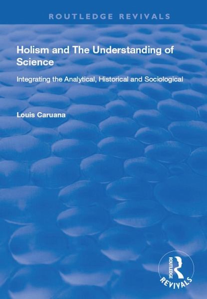 Holism and the Understanding of Science (eBook, ePUB) Holism and the Understanding of Science (eBook, ePUB)