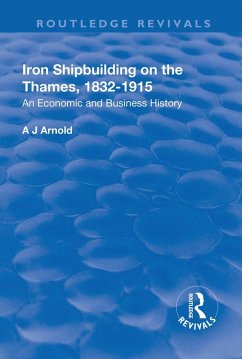 Iron Shipbuilding on the Thames, 1832-1915 (eBook, PDF) - Arnold, A. J.