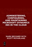 Administering, Configuring, and Maintaining Microsoft Dynamics 365 in the Cloud (eBook, ePUB)