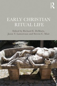 Early Christian Ritual Life (eBook, ePUB) - Demaris, Richard; Lamoreaux, Jason; Muir, Steven