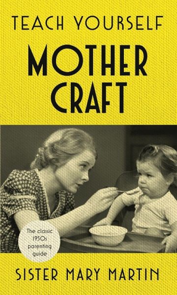 Teach Yourself Mothercraft (eBook, ePUB) Teach Yourself Mothercraft (eBook, ePUB)