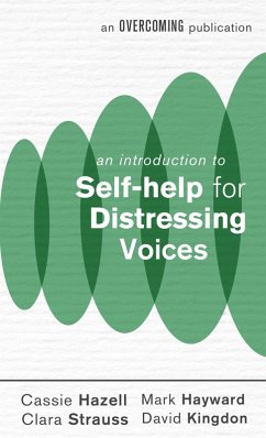 An Introduction to Self-help for Distressing Voices (eBook, ePUB) - Hazell, Cassie; Hayward, Mark; Strauss, Clara; Kingdon, David