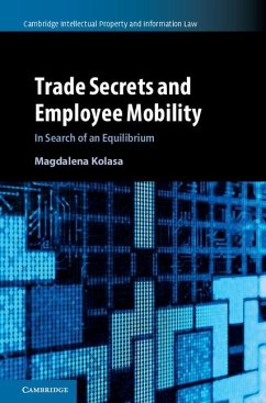 Trade Secrets and Employee Mobility: Volume 44 (eBook, ePUB) - Kolasa, Magdalena