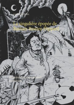 La singulière épopée de Bastian-Bastien Flippard - Jumel, Guillaume