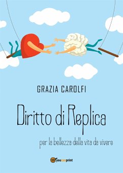 Diritto di replica per la bellezza della vita da vivere (eBook, PDF) - Carolfi, Grazia