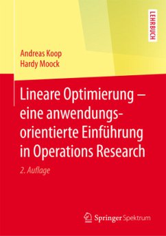 Lineare Optimierung - eine anwendungsorientierte Einführung in Operations Research - Koop, Andreas;Moock, Hardy