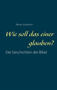 Wie soll das einer glauben? - Jungnitsch, Reiner